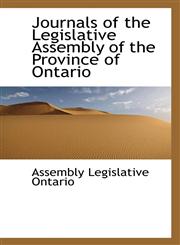 Journals of the Legislative Assembly of the Province of Ontario,1117331946,9781117331942