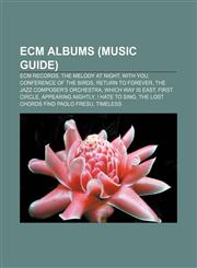 ECM albums (Music Guide) ECM Records, The Melody at Night, With You, Conference of the Birds, Return to Forever, The Jazz Composer's Orchestra,1155440714,9781155440712