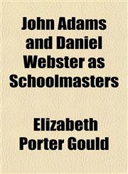 John Adams and Daniel Webster as Schoolmasters,1151722693,9781151722690