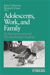 Adolescents, Work, and Family An Intergenerational Developmental Analysis,0803951256,9780803951259