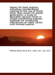 Vapors for heat engines, including considerations relating to the use of fluids other than steam for,111713380X,9781117133805
