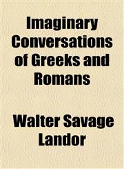 Imaginary Conversations of Greeks and Romans,1154052168,9781154052169