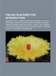 Italian film director Introduction Umberto Lenzi, Lamberto Bava, Nanni Moretti, Mauro Bolognini, Augusto Genina, Marco Ferreri,1155917448,9781155917443