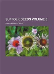Suffolk deeds Volume 6,1153172259,9781153172257