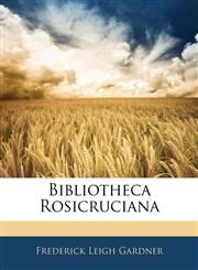 Bibliotheca Rosicruciana,1143036964,9781143036965