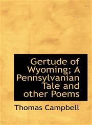 Gertude of Wyoming; A Pennsylvanian Tale and other Poems,1117640698,9781117640693