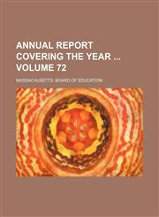Annual report covering the year  Volume 72,113010141X,9781130101416