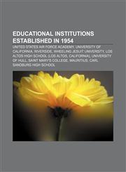 Educational institutions established in 1954 United States Air Force Academy, University of California, Riverside, Wheeling Jesuit University,115645316X,9781156453162