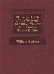 St. Leon A Tale of the Sixteenth Century, Volume 2 - Primary Source Edition,1287387462,9781287387466