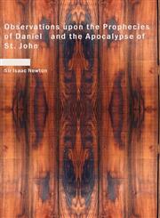 Observations upon the Prophecies of Daniel   and the Apocalypse of St. John,1434605779,9781434605771