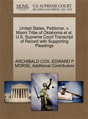 United States, Petitioner, v. Miami Tribe of Oklahoma et al. U.S. Supreme Court Transcript of Record with Supporting Pleadings,1270461044,9781270461043