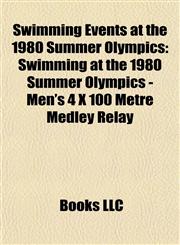 Swimming Events at the 1980 Summer Olympics Swimming at the 1980 Summer Olympics - Men's 4 X 100 Metre Medley Relay,1155497910,9781155497914