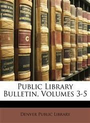 Public Library Bulletin, Volumes 3-5,1149880643,9781149880647