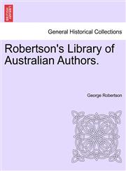 Robertson's Library of Australian Authors.,1241181128,9781241181123