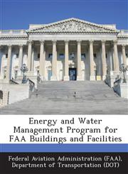 Energy and Water Management Program for FAA Buildings and Facilities,1249197686,9781249197683