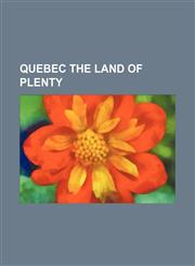 Quebec The Land of Plenty,1151671681,9781151671684