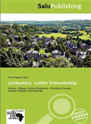 Jankowice, Lublin Voivodeship,613904331X,9786139043316