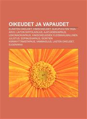 Oikeudet ja vapaudet Eläinten oikeudet, Ihmisoikeudet, Sukupuolten tasa-arvo, Laiton siirtolaisuus, Ajatuksenvapaus, Uskonnonvapaus,1231956933,9781231956939