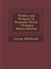 Within and Without [A Dramatic Poem]. - Primary Source Edition,1295754207,9781295754205