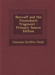 Beowulf and the Finnesburh Fragment,1289719039,9781289719036