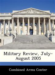 Military Review, July-August 2005,1288241119,9781288241118