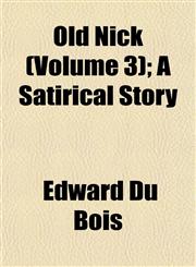 Old Nick (Volume 3); A Satirical Story,1153067056,9781153067058