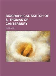 Biographical Sketch of S. Thomas of Canterbury,1151312029,9781151312020