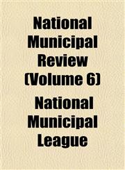 National Municipal Review (Volume 6),1152431420,9781152431423