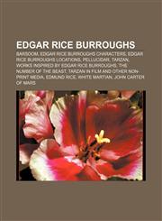Edgar Rice Burroughs Barsoom, Edgar Rice Burroughs characters, Edgar Rice Burroughs locations, Pellucidar, Tarzan,1156448867,9781156448861