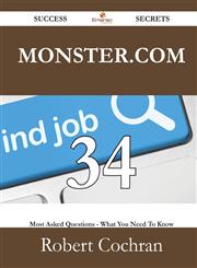 Monster.com 34 Success Secrets - 34 Most Asked Questions on Monster.com - What You Need to Know,1488531633,9781488531637