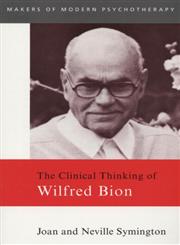 The Clinical Thinking of Wilfred Bion Responses at Family, School, Pupil and Teacher Levels,0415093538,9780415093538