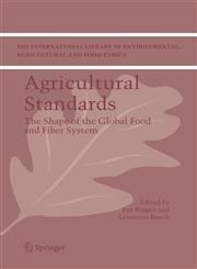Agricultural Standards The Shape of the Global Food and Fiber System,1402039832,9781402039836