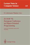 ECOOP '92. European Conference on Object-Oriented Programming Utrecht, The Netherlands, June 29 - July 3, 1992. Proceedings,3540556680,9783540556688