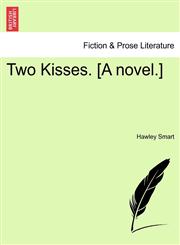 Two Kisses. [A novel.],1240867603,9781240867608