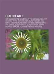 Dutch art Art museums and galleries in the Netherlands, Art schools in the Netherlands, Dutch Golden Age, Dutch architecture,1157370616,9781157370611