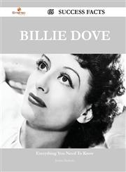 Billie Dove 65 Success Facts - Everything You Need to Know about Billie Dove,1488555818,9781488555817