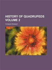 History of Quadrupeds Volume 2,1236486587,9781236486585