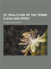 St. Paul's Use of the Terms Flesh and Spirit,1230445277,9781230445274