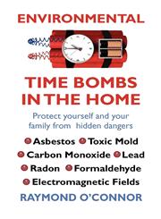 ENVIRONMENTAL TIME BOMBS IN THE HOME,097949060X,9780979490606
