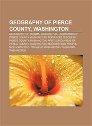 Geography of Pierce County, Washington Geography of Tacoma, Washington, Landforms of Pierce County, Washington,1233272187,9781233272181