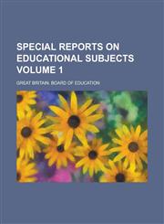 Special reports on educational subjects Volume 1,1236944534,9781236944535