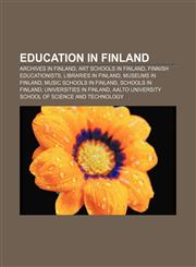 Education in Finland Archives in Finland, Art schools in Finland, Finnish educationists, Libraries in Finland, Museums in Finland,1156449774,9781156449776