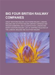 Big four British railway companies Great Western Railway, Southern Railway, London, Midland and Scottish Railway, British carriage and wagon numbering and classification, London and North Eastern Railway,1156823706,9781156823705