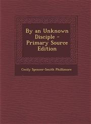 By an Unknown Disciple - Primary Source Edition,1294440039,9781294440031