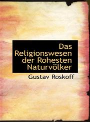 Das Religionswesen der Rohesten Naturvölker,110311400X,9781103114009