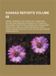 Kansas reports Volume 68,1150119829,9781150119828