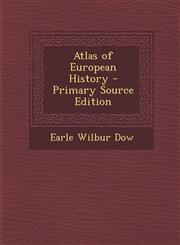 Atlas of European History - Primary Source Edition,129573821X,9781295738212