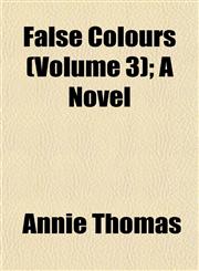 False Colours (Volume 3); A Novel,1152904590,9781152904590
