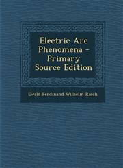 Electric ARC Phenomena,128751118X,9781287511182