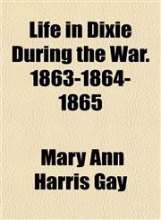 Life in Dixie During the War. 1863-1864-1865,1153003252,9781153003254